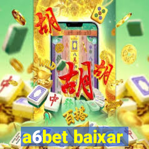 a6bet baixar